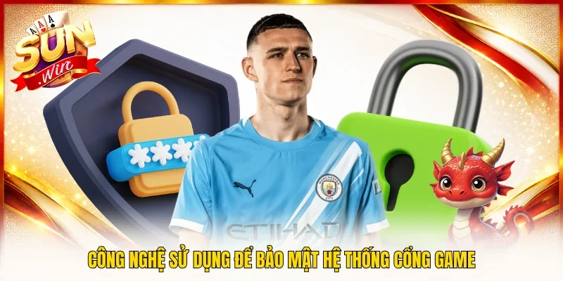 Công nghệ sử dụng để bảo mật hệ thống cổng game