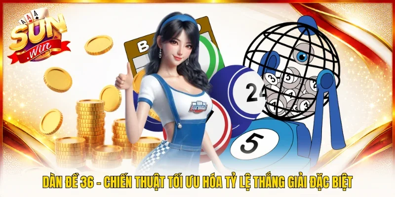 Dàn Đề 36 – Chiến Thuật Tối Ưu Hóa Tỷ Lệ Thắng Giải Đặc Biệt