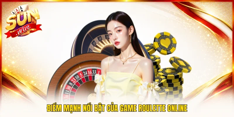 Điểm mạnh nổi bật của game Roulette online