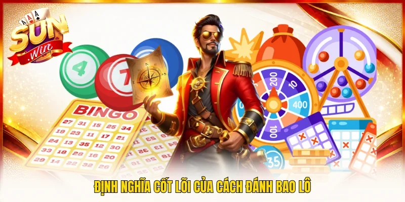 Định nghĩa cốt lõi của cách đánh bao lô
