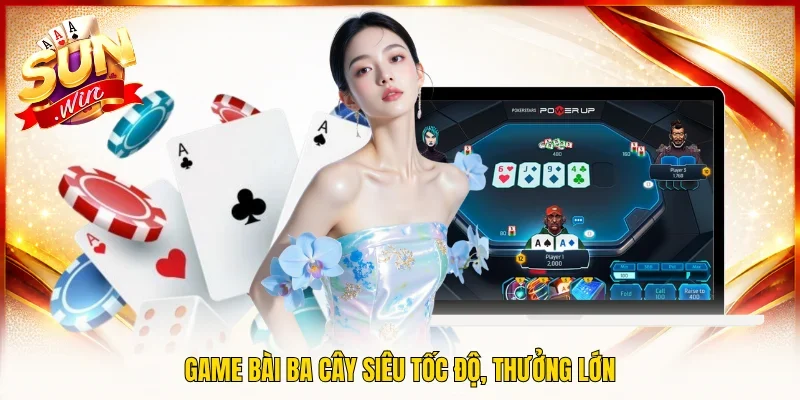 Game bài ba cây siêu tốc độ, thưởng lớn