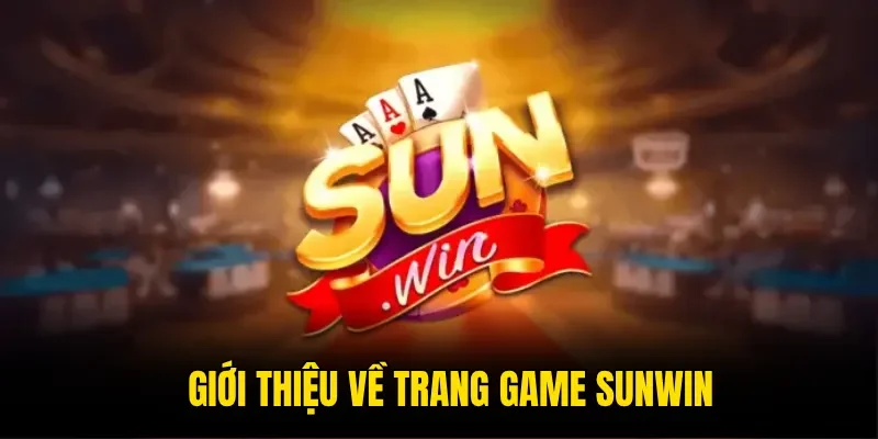 Giới thiệu về trang game Sunwin