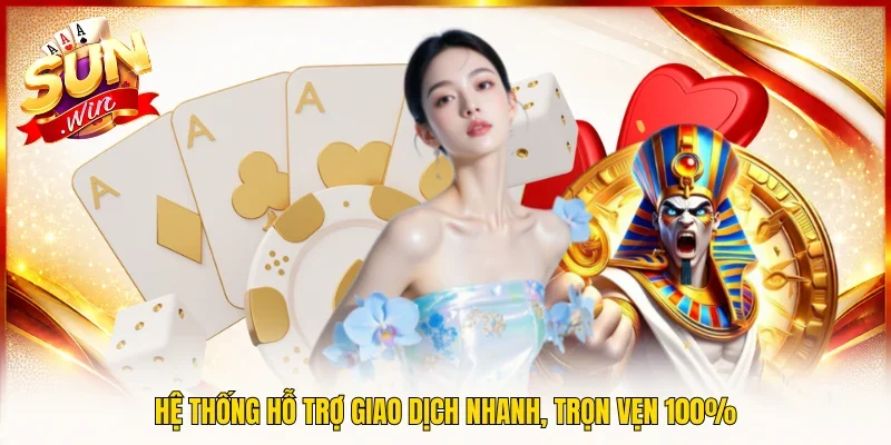 Hệ thống hỗ trợ giao dịch nhanh, trọn vẹn 100%
