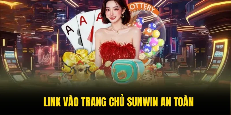 Link vào trang chủ Sunwin an toàn