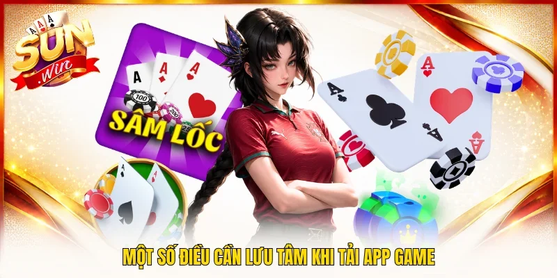 Một số điều cần lưu tâm khi tải app game