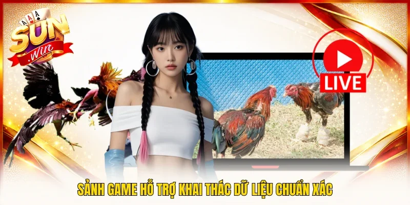 Sảnh game hỗ trợ khai thác dữ liệu chuẩn xác