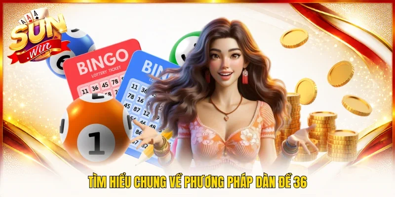 Tìm hiểu chung về phương pháp dàn đề 36
