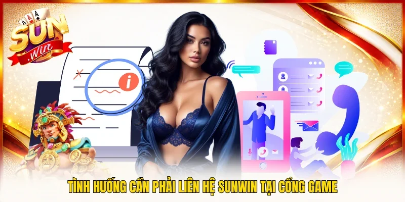 Tình huống cần phải liên hệ Sunwin tại cổng game