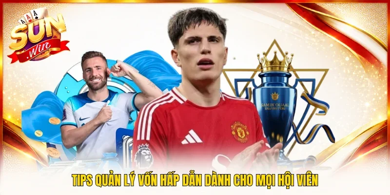 Tips quản lý vốn hấp dẫn dành cho mọi hội viên