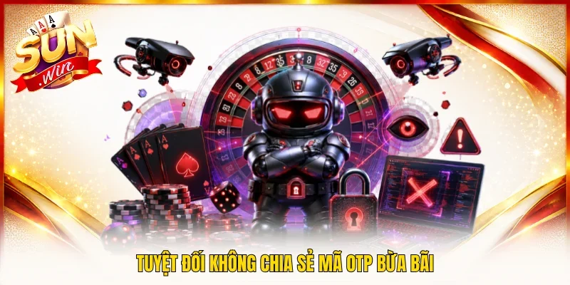 Tuyệt đối không chia sẻ mã OTP bừa bãi