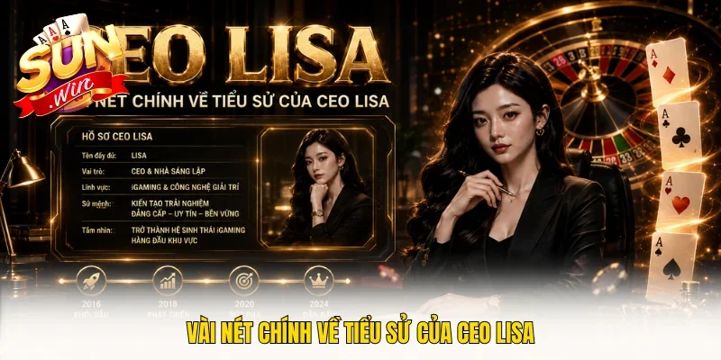 Vài nét chính về tiểu sử của CEO LISA
