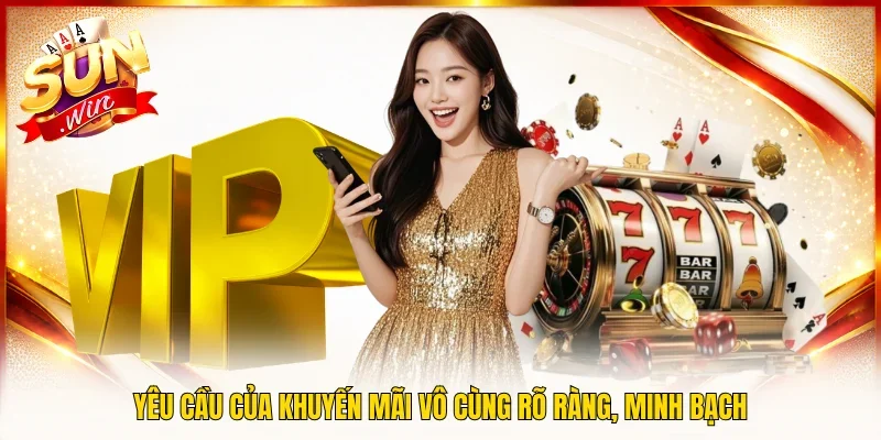 Yêu cầu của khuyến mãi vô cùng rõ ràng, minh bạch